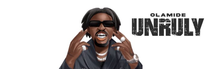 Unruly: Olamide debuts landmark 10th studio album Unruly: Olamide debuts landmark 10th studio album