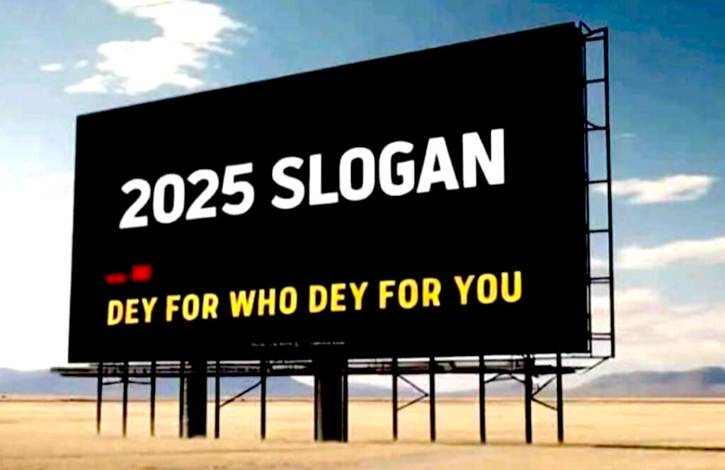 2025 slogan dey for who dey for you